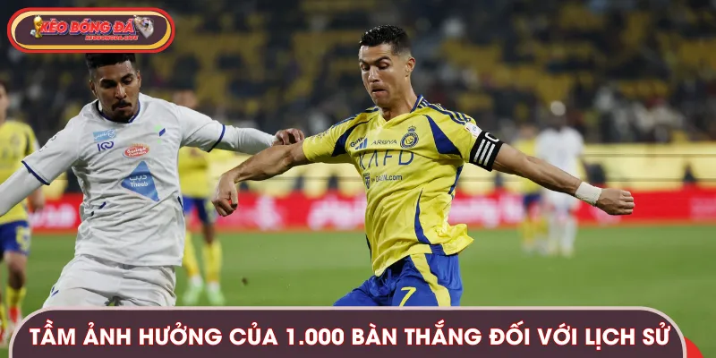 Sức ảnh hưởng của 1.000 bàn thắng với lịch sử bóng đá